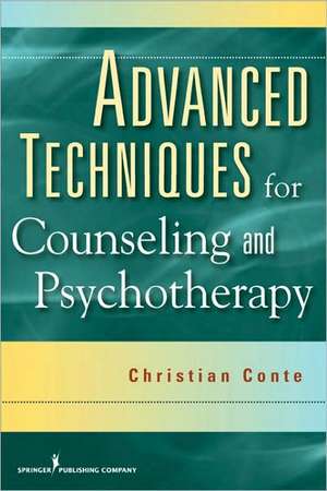 Advanced Techniques for Counseling and Psychotherapy de Christian Conte