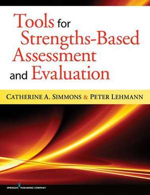 Tools for Strengths-Based Assessment and Evaluation de Catherine A. Simmons