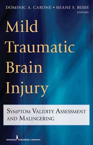 Mild Traumatic Brain Injury: Symptom Validity Assessment and Malingering de Dominic A. Carone