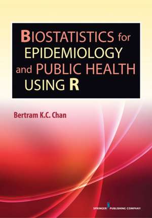 Biostatistics for Epidemiology and Public Health Using R de Bertram Chan