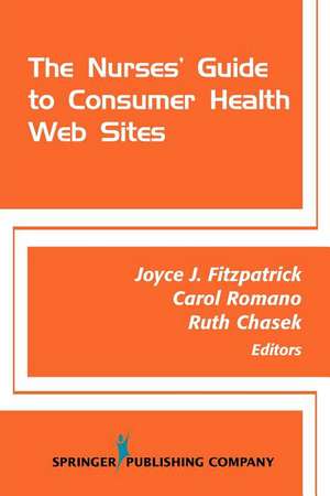 The Nurses' Guide to Consumer Health Websites de Carol Romano