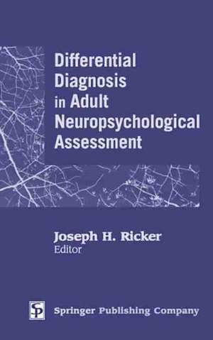 Differential Diagnosis in Adult Neuropsychological Assessment de Joseph H. Ricker