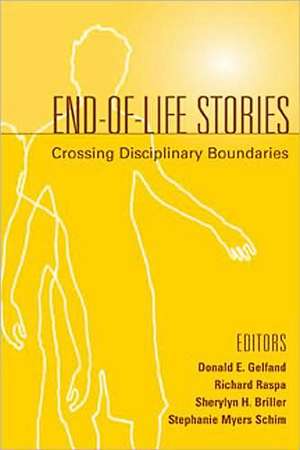 End-Of-Life Stories: Crossing Disciplinary Boundaries de Stephanie M. Schim