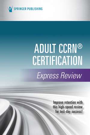 Adult Ccrn(r) Certification Express Review de Springer Publishing Company