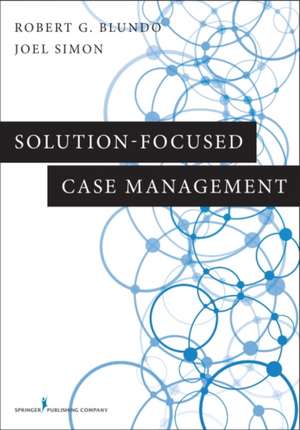 Solution-Focused Case Management de Robert G. Blundo