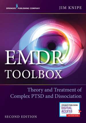 EMDR Toolbox, Second Edition: Theory and Treatment of Complex Ptsd and Dissociation de James Knipe