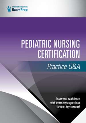 Pediatric Nursing Certification Practice Q&A de Springer Publishing Company