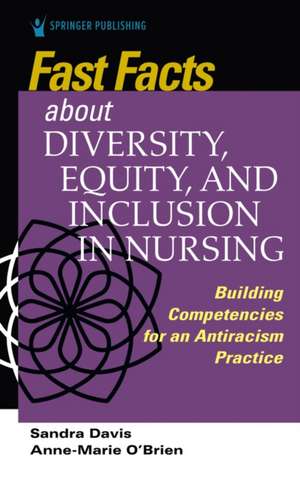 Fast Facts about Diversity, Equity, and Inclusion in Nursing de Sandra Davis