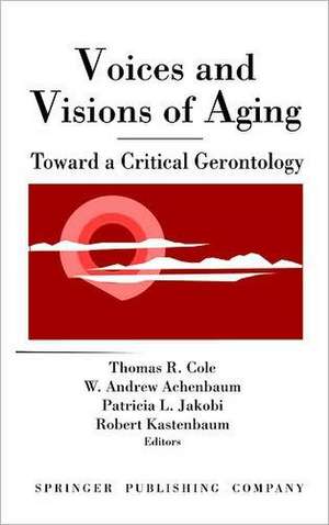 Voices and Visions of Aging: Health Issues in Pediatric Nursing de Thomas Cole