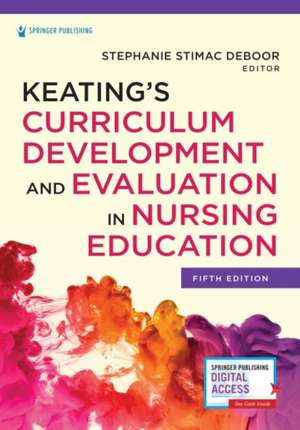 Keating's Curriculum Development and Evaluation in Nursing Education de Stephanie S. Deboor