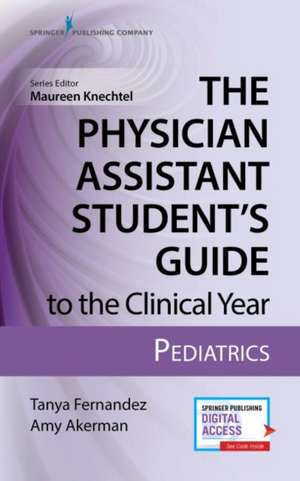 Physician Assistant Student's Guide to the Clinical Year de Tanya L. Fernandez