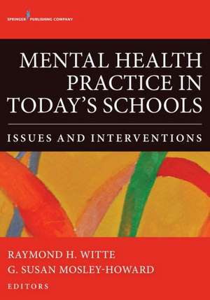 Mental Health Practice in Today's Schools: Issues and Interventions de Raymond Witte