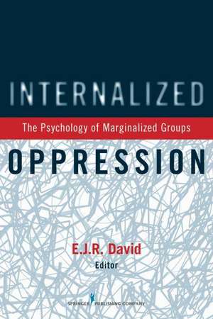 Internalized Oppression: The Psychology of Marginalized Groups de E. J. R. David