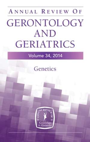 Annual Review of Gerontology and Geriatrics, Volume 34, 2014: Genetics de Richard L. Sprott