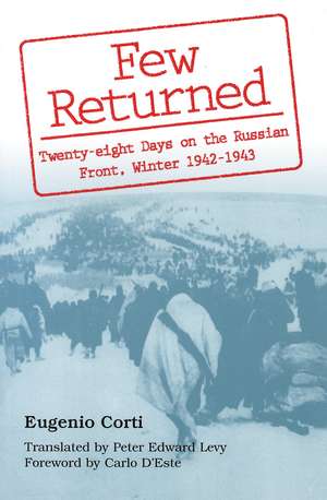 Few Returned: Twenty-eight Days on the Russian Front, Winter 1942-1943 de Eugenio Corti