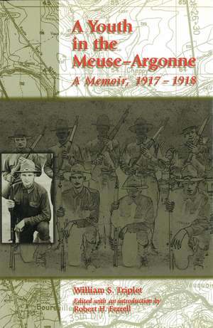 A Youth in the Meuse-Argonne: A Memoir, 1917-1918 de William S. Triplet