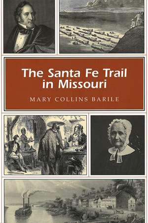 The Santa Fe Trail in Missouri de Mary Collins Barile