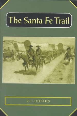 The Santa Fe Trail de Robert Duffus