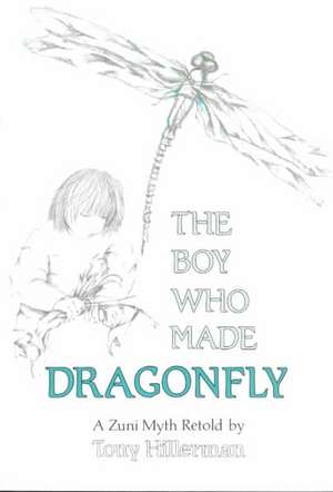 The Boy Who Made Dragonfly: A Zuni Myth de Tony Hillerman