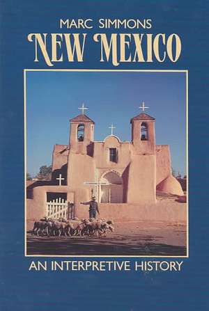 New Mexico: An Interpretive History de Marc Simmons