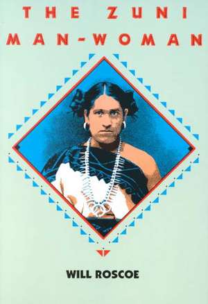 The Zuni Man-Woman de Will Roscoe