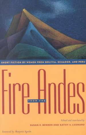 Fire from the Andes: Short Fiction by Women from Bolivia, Ecuador, and Peru de Marjorie Agosin