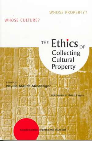 The Ethics of Collecting Cultural Property: Whose Culture? Whose Property? de Brian M. Fagan