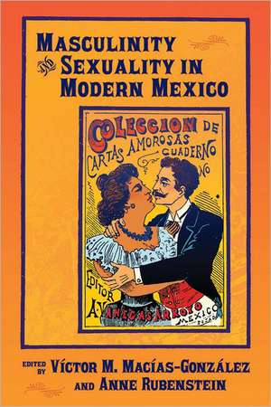 Masculinity and Sexuality in Modern Mexico de V. Ctor M. Mac As-Gonz Lez