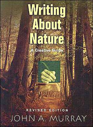 Writing about Nature: A Creative Guide de John A. Murray