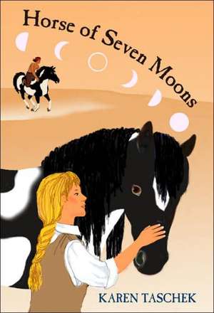 Horse of Seven Moons de Karen Taschek