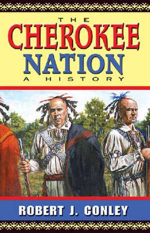 The Cherokee Nation: A History de Robert J. Conley