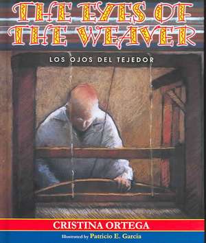 The Eyes of the Weaver: Los Ojos del Tejedor de Cristina Ortega