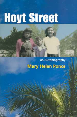 Hoyt Street: An Autobiography de Mary Helen Ponce