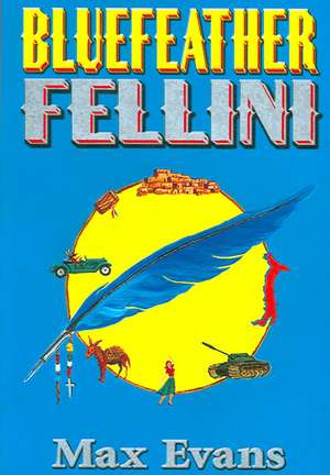 Bluefeather Fellini de Max Evans