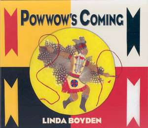 Powwow's Coming de Linda Boyden