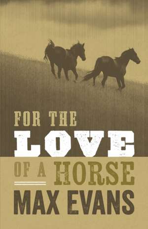 For the Love of a Horse de Max Evans