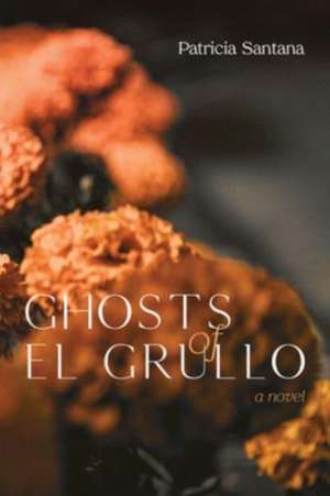 Ghosts of El Grullo de Patricia Santana