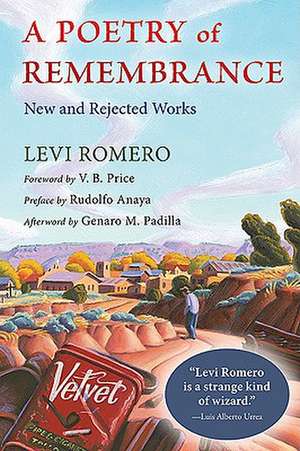 A Poetry of Remembrance: New and Rejected Works de Levi Romero