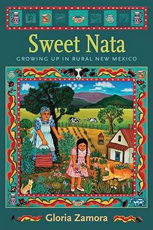 Sweet Nata: Growing Up in Rural New Mexico de Gloria Zamora