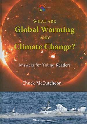 What Are Global Warming and Climate Change?: Answers for Young Readers de Chuck McCutcheon