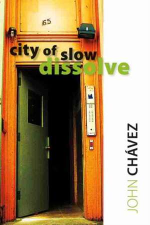 City of Slow Dissolve de John Chavez