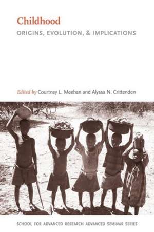 Childhood: Origins, Evolution, and Implications de Courtney L. Meehan