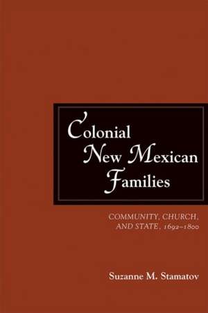 COLONIAL NEW MEXICAN FAMILIES de Suzanne M. Stamatov