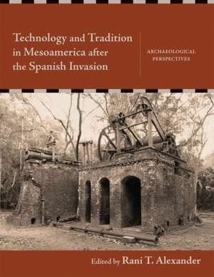 Technology and Tradition in Mesoamerica after the Spanish I