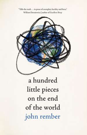 A Hundred Little Pieces on the End of the World de John Rember