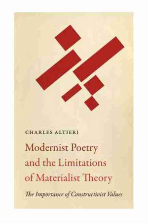 Modernist Poetry and the Limitations of Materialist Theory de Charles Altieri