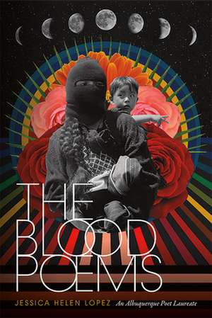 The Blood Poems de Jessica Helen Lopez