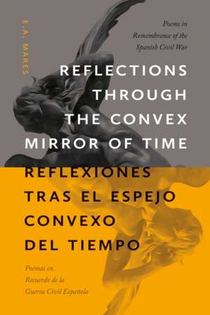 Reflections Through the Convex Mirror of Time / Reflexiones Tras El Espejo Convexo del Tiempo de E A Mares