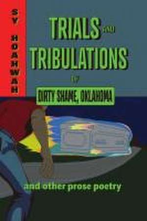 Trials and Tribulations of Dirty Shame, Oklahoma de Sy Hoahwah