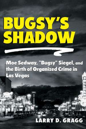 Bugsy's Shadow de Larry D. Gragg